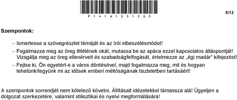 Vizsgálja meg az öreg ellenérveit és szabadságfelfogását, értelmezze az égi madár kifejezést!