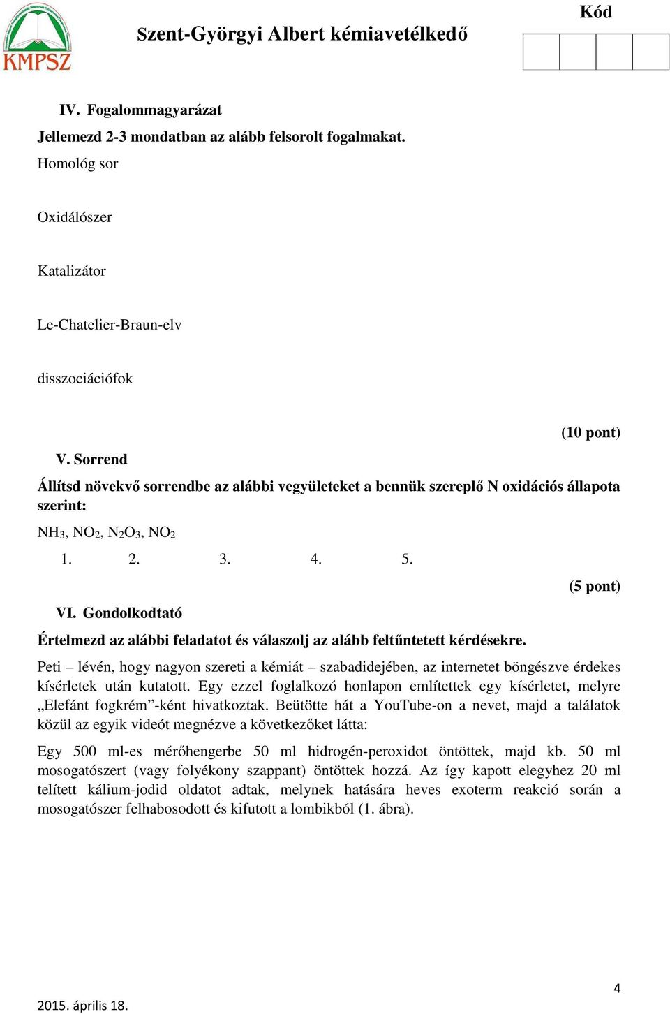 Gondolkodtató Értelmezd az alábbi feladatot és válaszolj az alább feltűntetett kérdésekre.