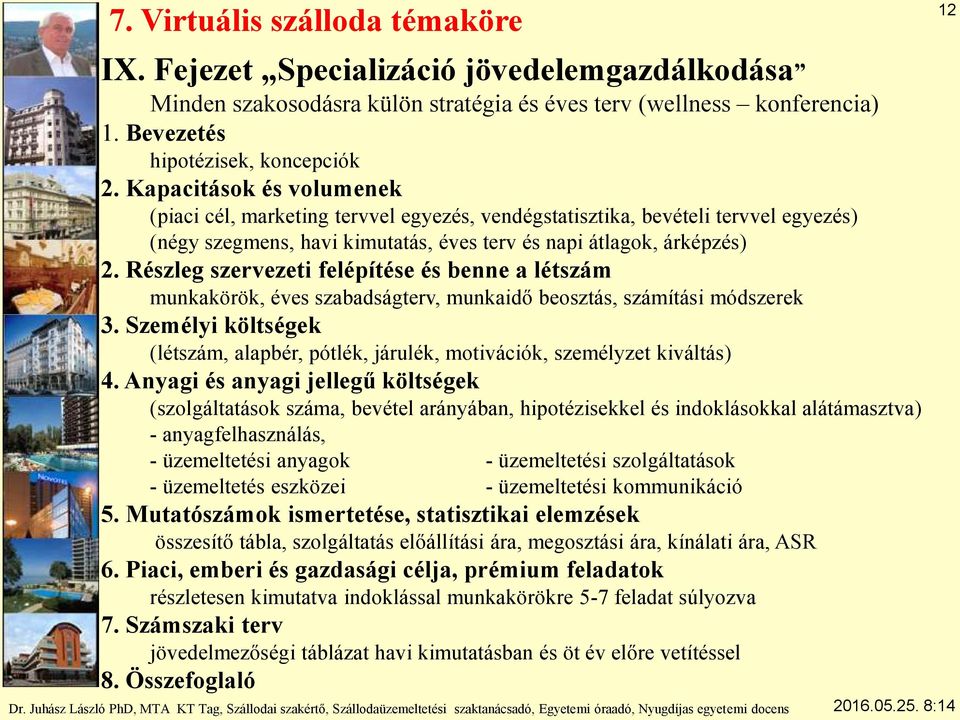 Részleg szervezeti felépítése és benne a létszám munkakörök, éves szabadságterv, munkaidő beosztás, számítási módszerek 3.