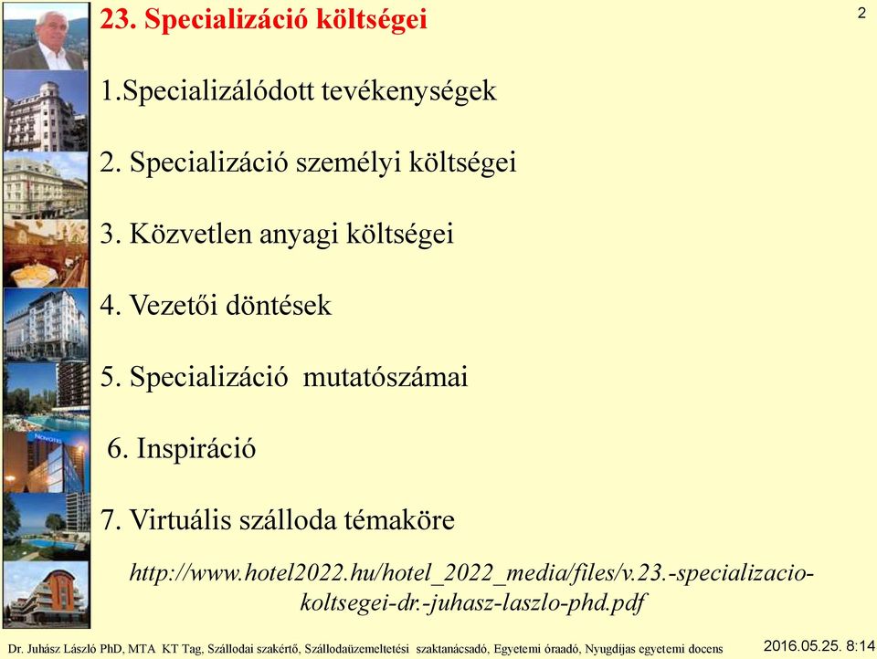 Vezetői döntések 5. Specializáció mutatószámai 6. Inspiráció 7.