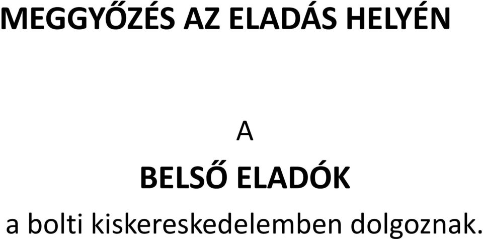 ELADÓK a bolti