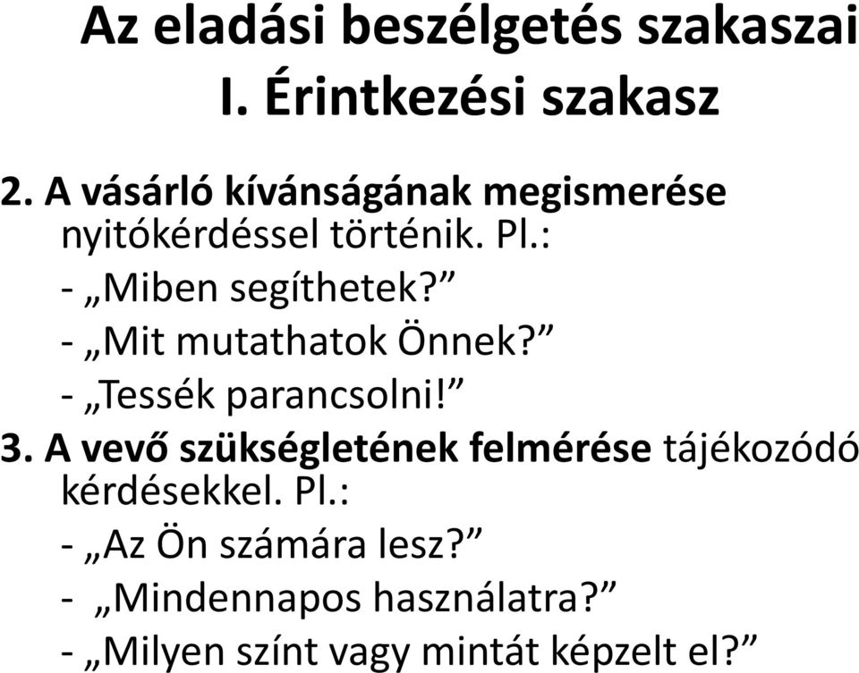 - Mit mutathatok Önnek? - Tessék parancsolni! 3.