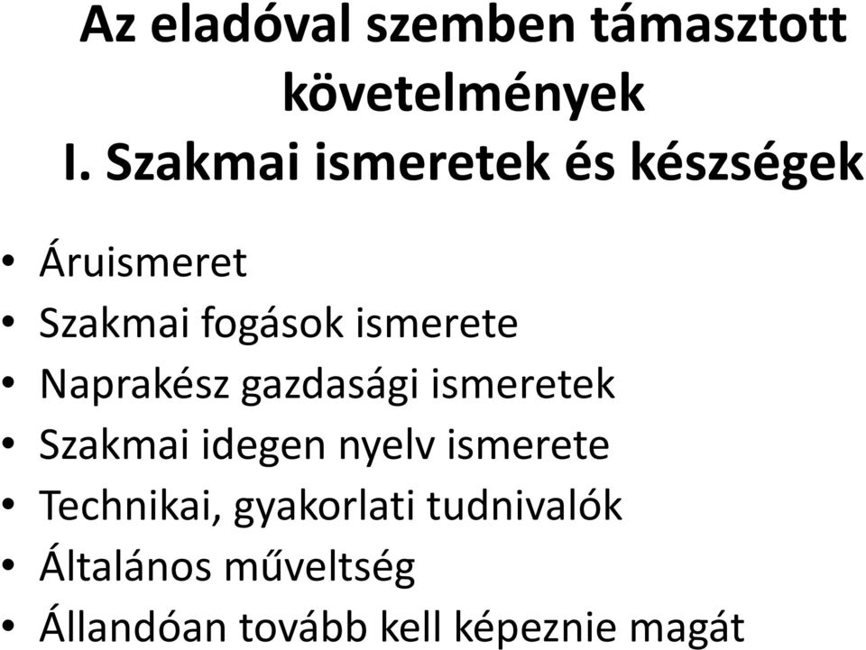ismerete Naprakész gazdasági ismeretek Szakmai idegen nyelv
