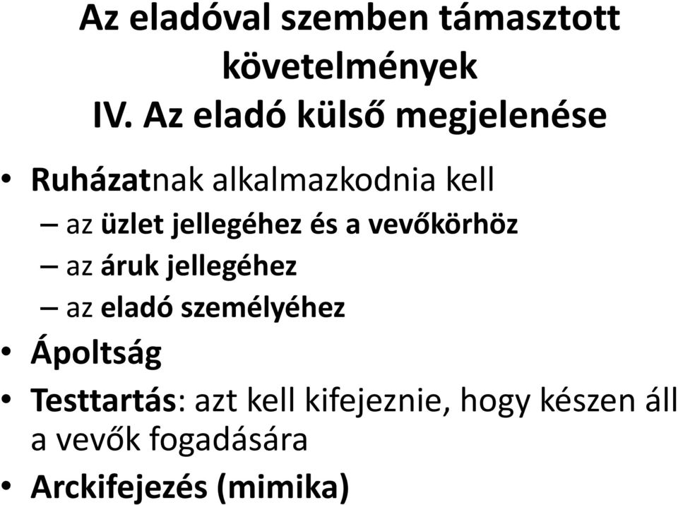 jellegéhez és a vevőkörhöz az áruk jellegéhez az eladó személyéhez