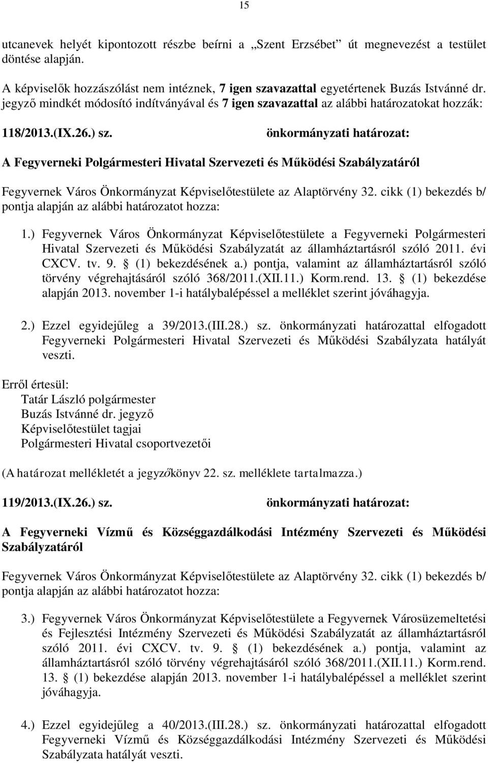 A Fegyverneki Polgármesteri Hivatal Szervezeti és Működési Szabályzatáról Fegyvernek Város Önkormányzat Képviselőtestülete az Alaptörvény 32. cikk (1) bekezdés b/ 1.