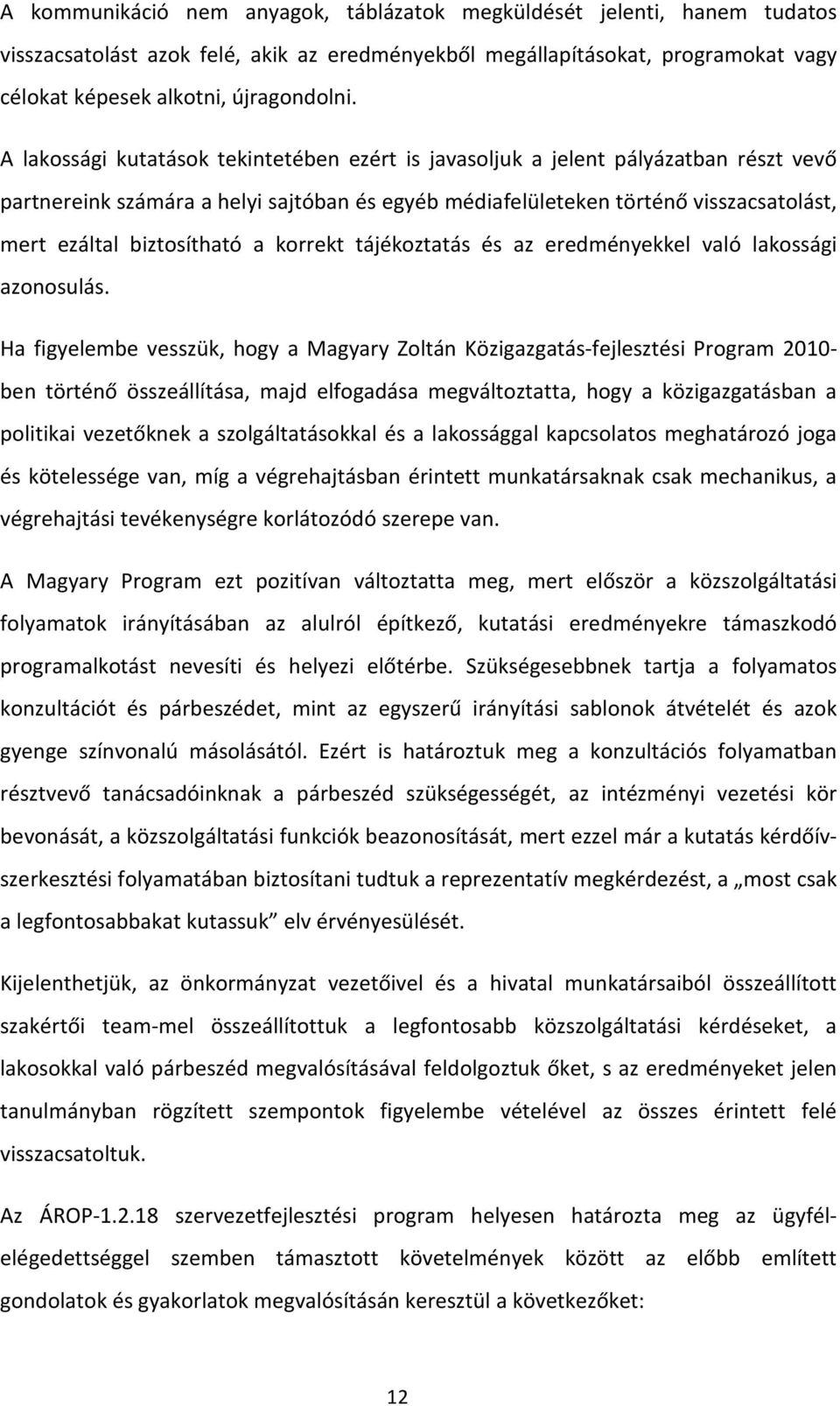 biztosítható a korrekt tájékoztatás és az eredményekkel való lakossági azonosulás.