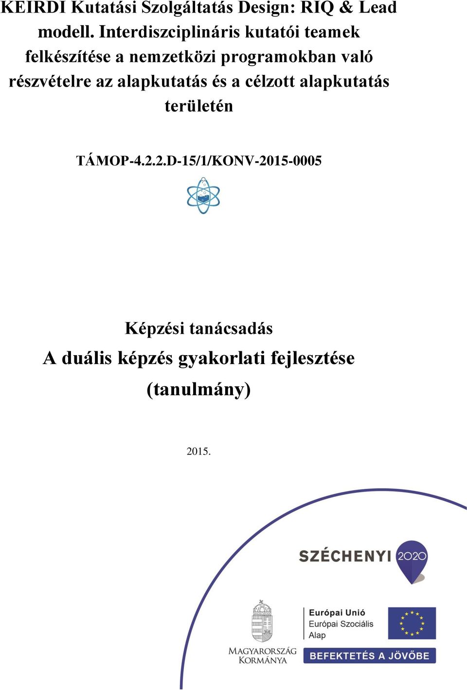 való részvételre az alapkutatás és a célzott alapkutatás területén TÁMOP-4.2.