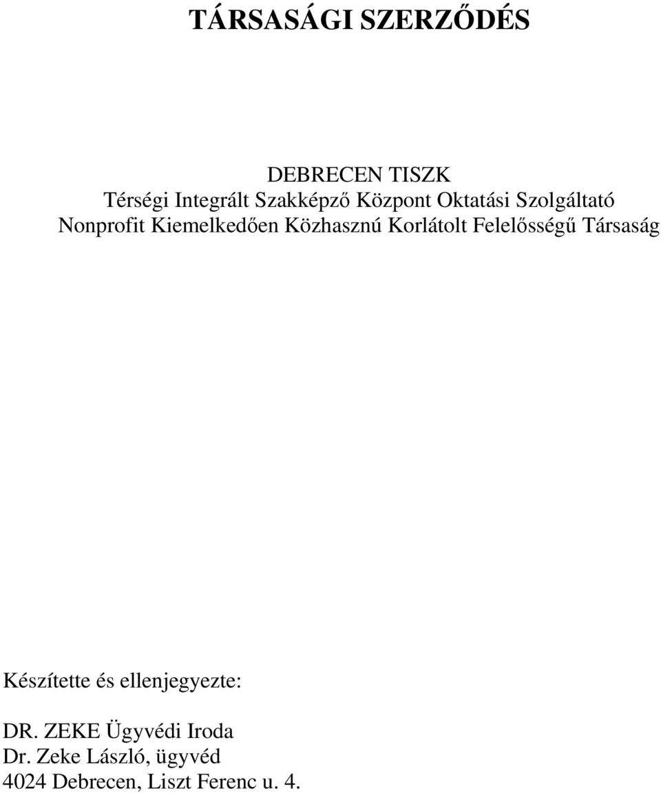 Korlátolt Felelısségő Társaság Készítette és ellenjegyezte: DR.