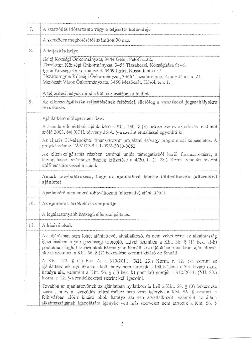 ~ ------------ ------ -- -- --------1 Tszakesz Község Őnkormányzat, 3458 Tszakeszí, Kézségháza út 46., grc Kőzség Onkormá?yzat, 3459 grc, Kossuth utca 57., Tsz~do~ogn:a K~.