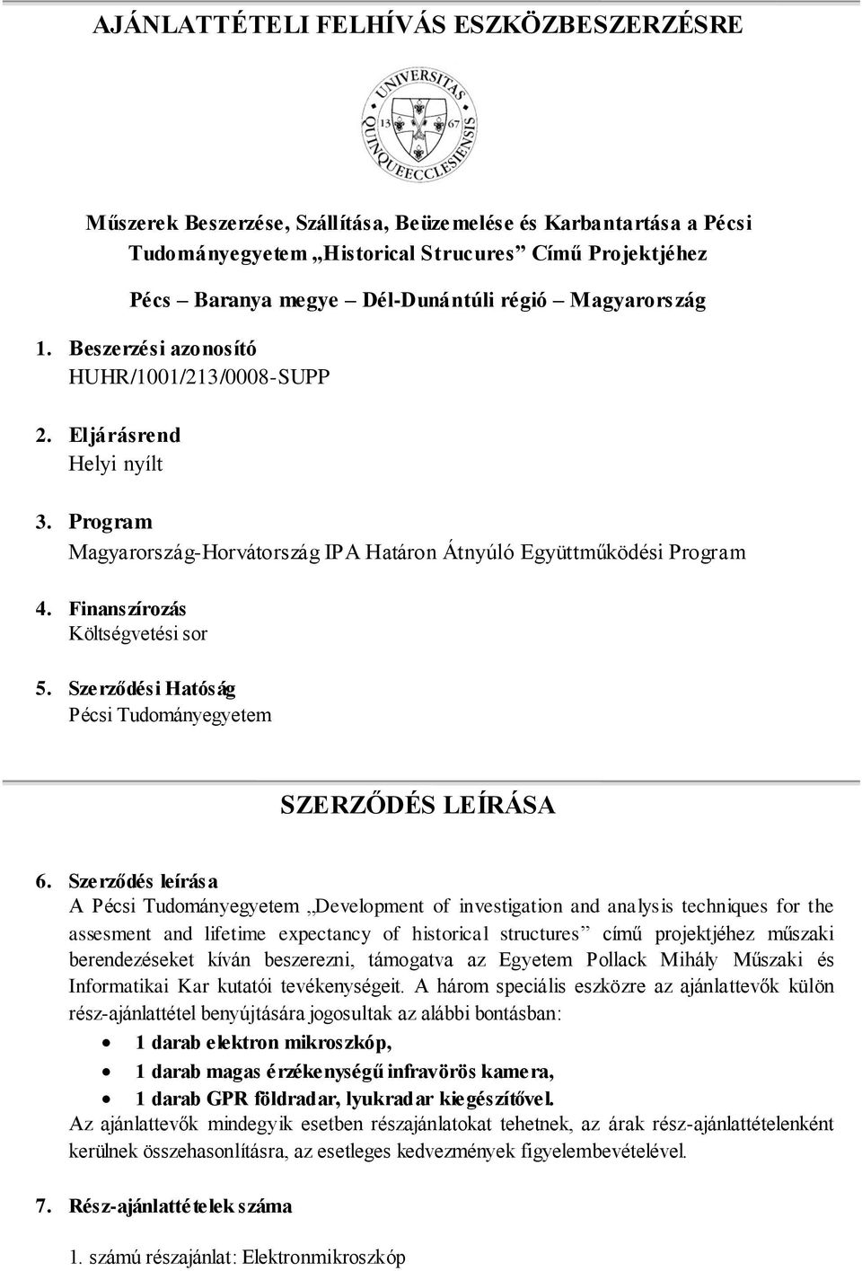Finanszírozás Költségvetési sor 5. Szerződési Hatóság Pécsi Tudományegyetem SZERZŐDÉS LEÍRÁSA 6.