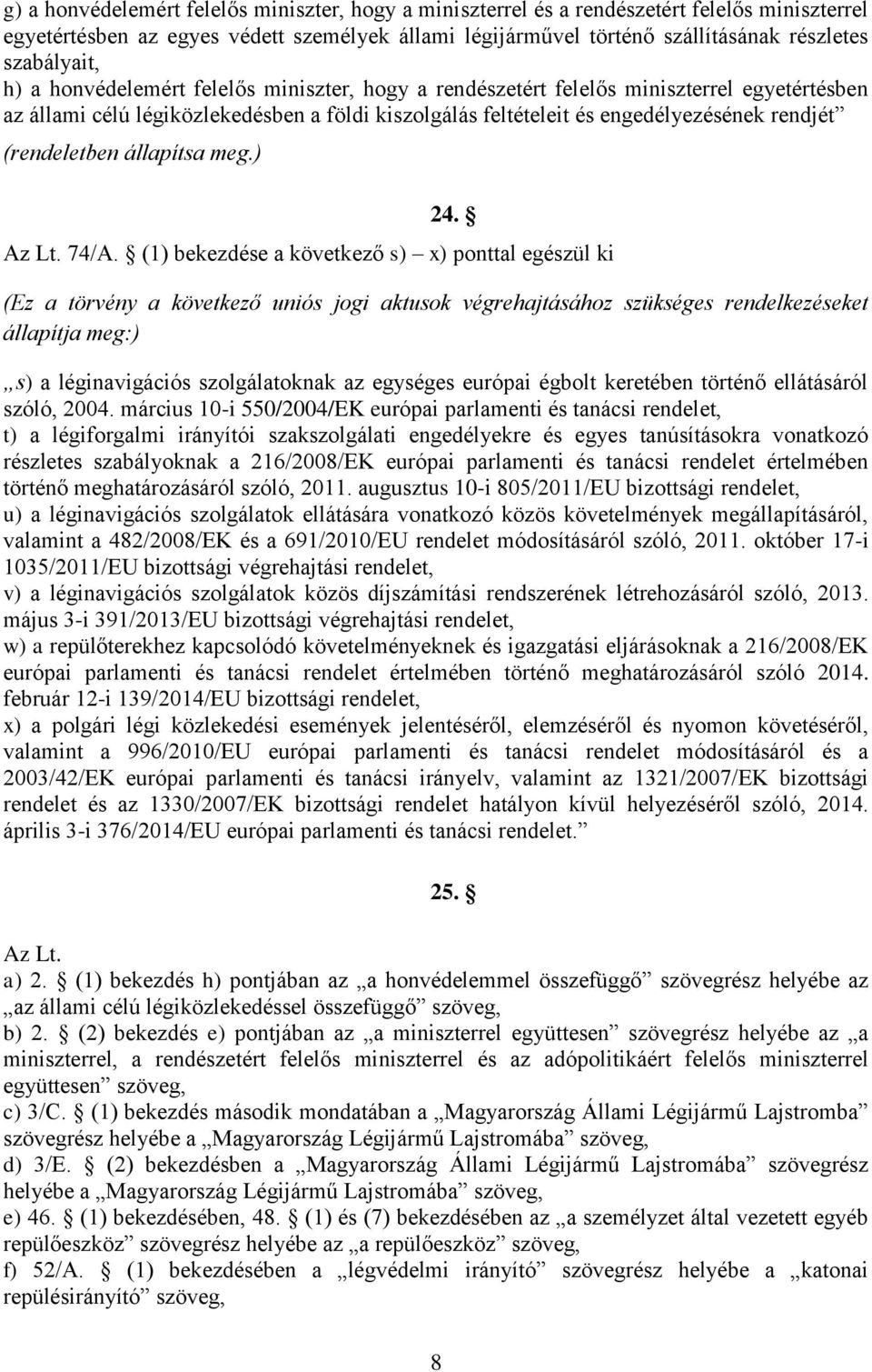 (rendeletben állapítsa meg.) 24. Az Lt. 74/A.