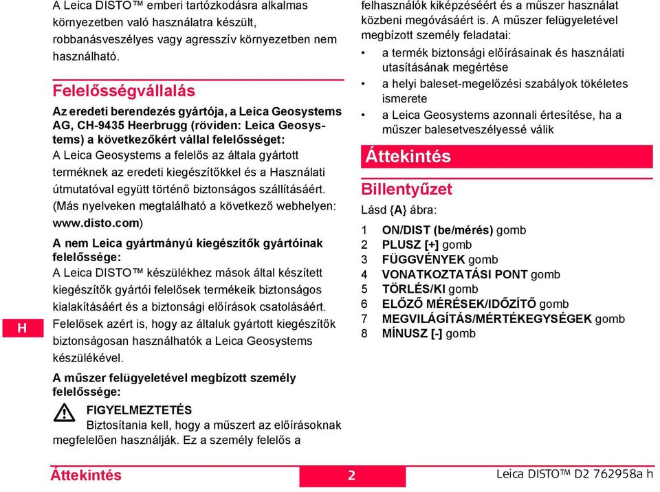 gyártott terméknek az eredeti kiegészítőkkel és a asználati útmutatóval együtt történő biztonságos szállításáért. (Más nyelveken megtalálható a következő webhelyen: www.disto.