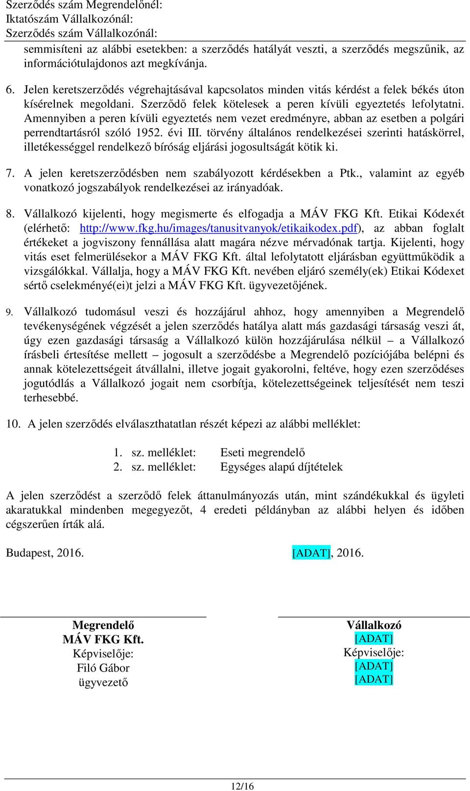 Amennyiben a peren kívüli egyeztetés nem vezet eredményre, abban az esetben a polgári perrendtartásról szóló 1952. évi III.