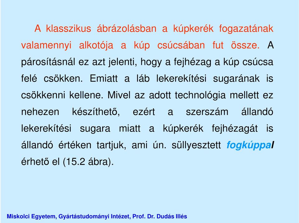 Emiatt a láb lekerekítési sugarának is csökkenni kellene.