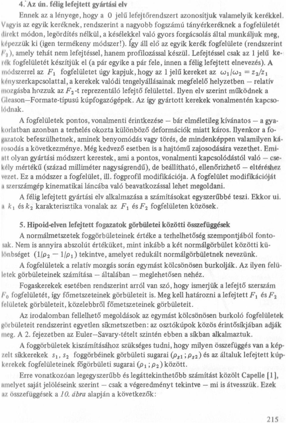 módszer). Így á eő az egyik kerék fogfeüete (rendszerint If, ), amey tehát nem efejtésse, hanem profiozássa készü.
