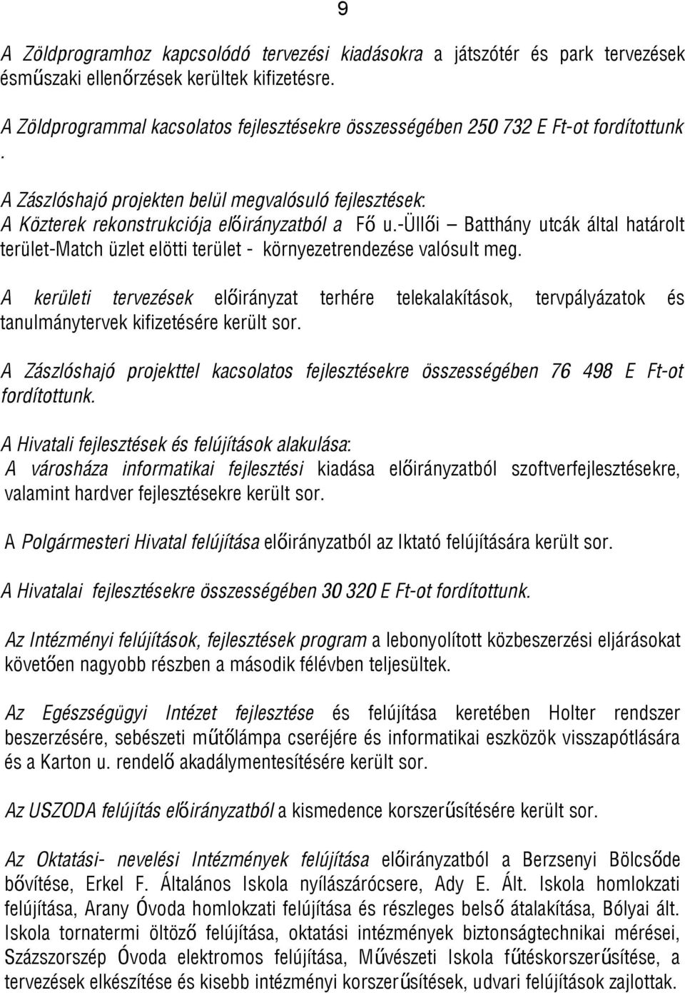 -üllő i Batthány utcák által határolt terület-match üzlet elötti terület - környezetrendezése valósult meg.