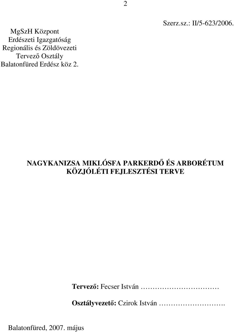 NAGYKANIZSA MIKLÓSFA PARKERDİ ÉS ARBORÉTUM KÖZJÓLÉTI FEJLESZTÉSI TERVE