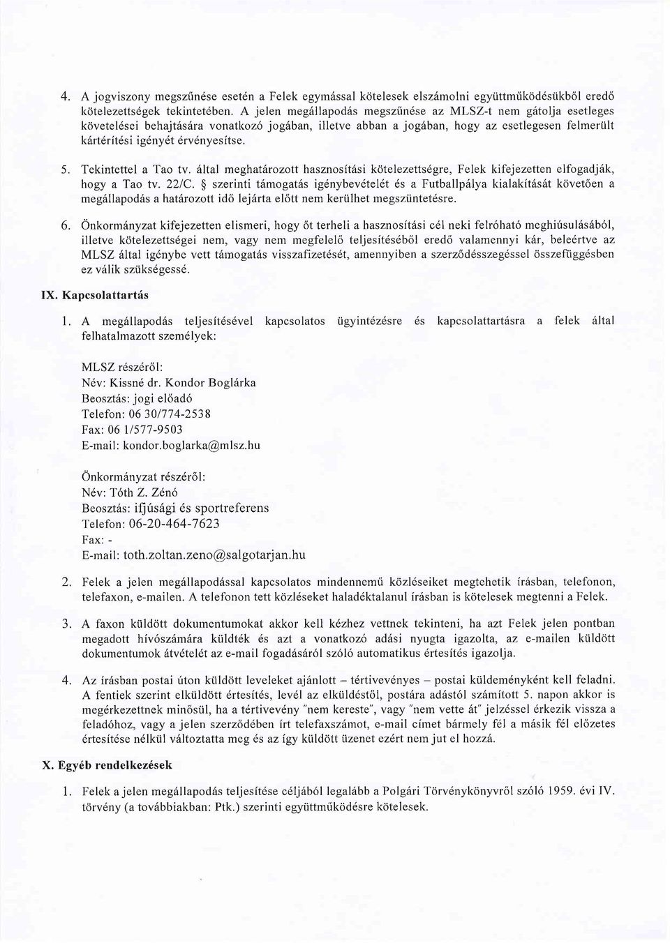 Tekintettel a Tao tv. 6ltal meghathrozott hasznosit6si kritelezettsdgre, Felek kifejezetten elfogadj6k, hogy a Tao tv. 221C.