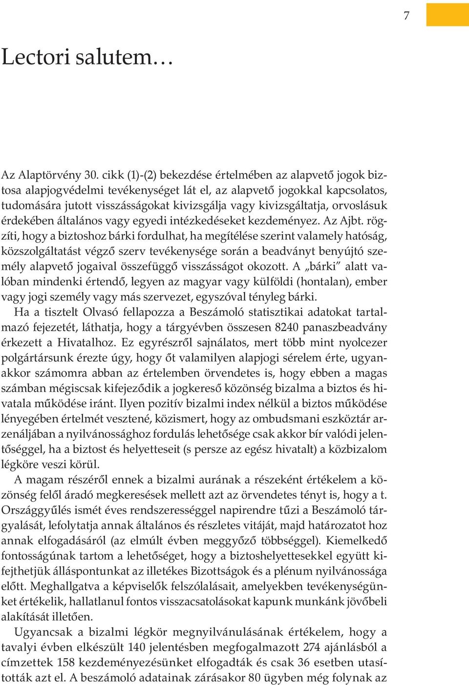 orvoslásuk érdekében általános vagy egyedi intézkedéseket kezdeményez. Az Ajbt.
