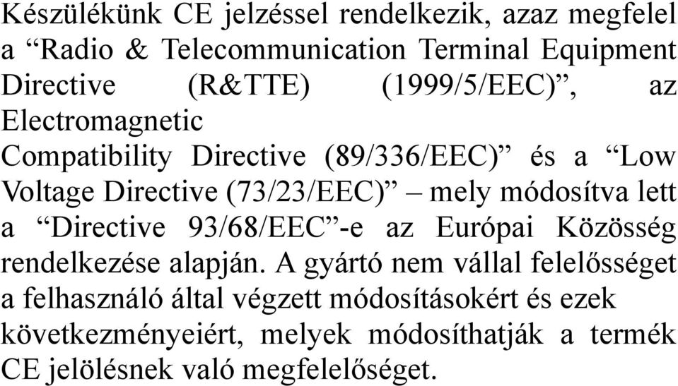 módosítva lett a Directive 93/68/EEC -e az Európai Közösség rendelkezése alapján.