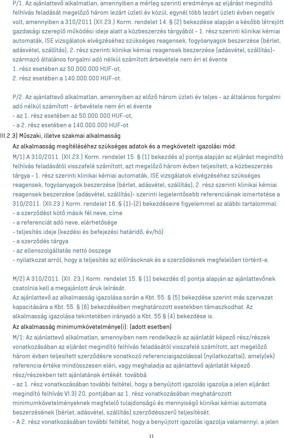 rész szerinti klinikai kémiai automaták, ISE vizsgálatok elvégzéséhez szükséges reagensek, fogyóanyagok beszerzése (bérlet, adásvétel, szállítás), 2.