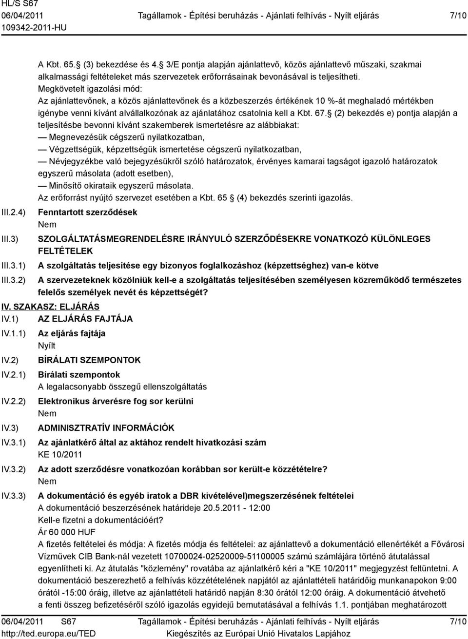 nyilatkozatban, Névjegyzékbe való bejegyzésükről szóló határozatok, érvényes kamarai tagságot igazoló határozatok egyszerű másolata (adott esetben), Minősítő okirataik egyszerű másolata.