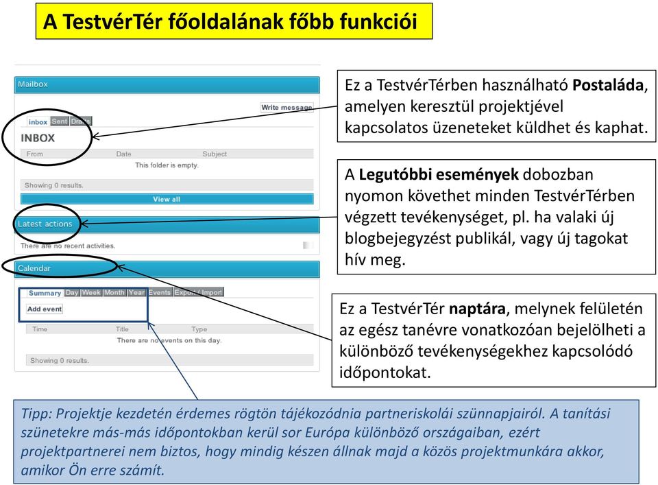 Ez a TestvérTér naptára, melynek felületén az egész tanévre vonatkozóan bejelölheti a különböző tevékenységekhez kapcsolódó időpontokat.