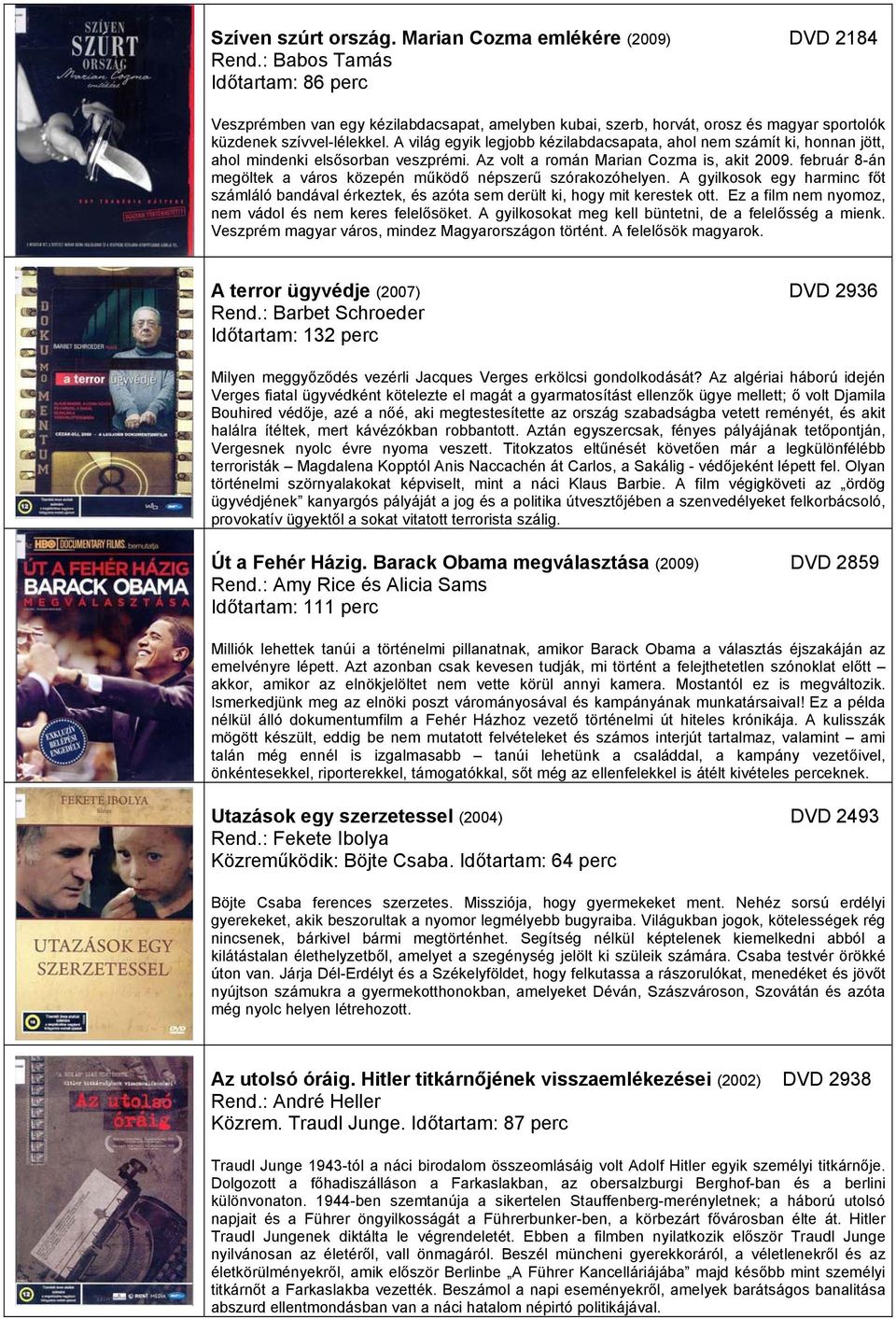 A világ egyik legjobb kézilabdacsapata, ahol nem számít ki, honnan jött, ahol mindenki elsősorban veszprémi. Az volt a román Marian Cozma is, akit 2009.