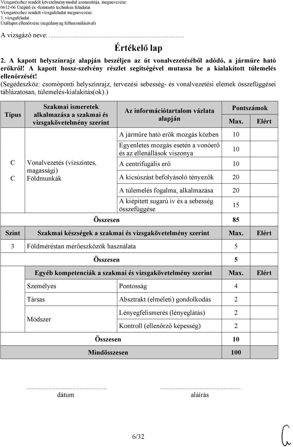 (Segédeszköz: csomóponti helyszínrajz, tervezési sebesség- és vonalvezetési elemek összefüggései táblázatosan, túlemelés-kialakítás(ok).