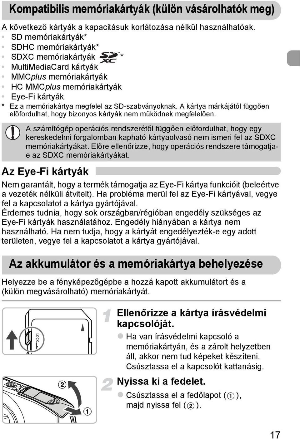 A kártya márkájától függően előfordulhat, hogy bizonyos kártyák nem működnek megfelelően.