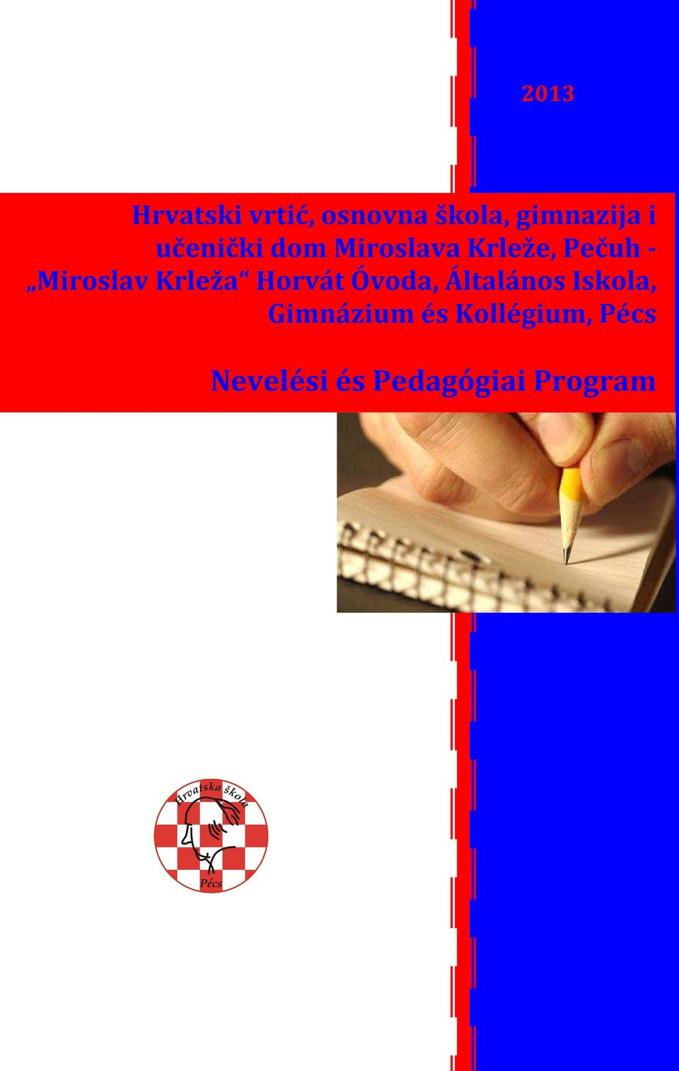 Krleža Horvát Óvoda, Általános Iskola, Gimnázium