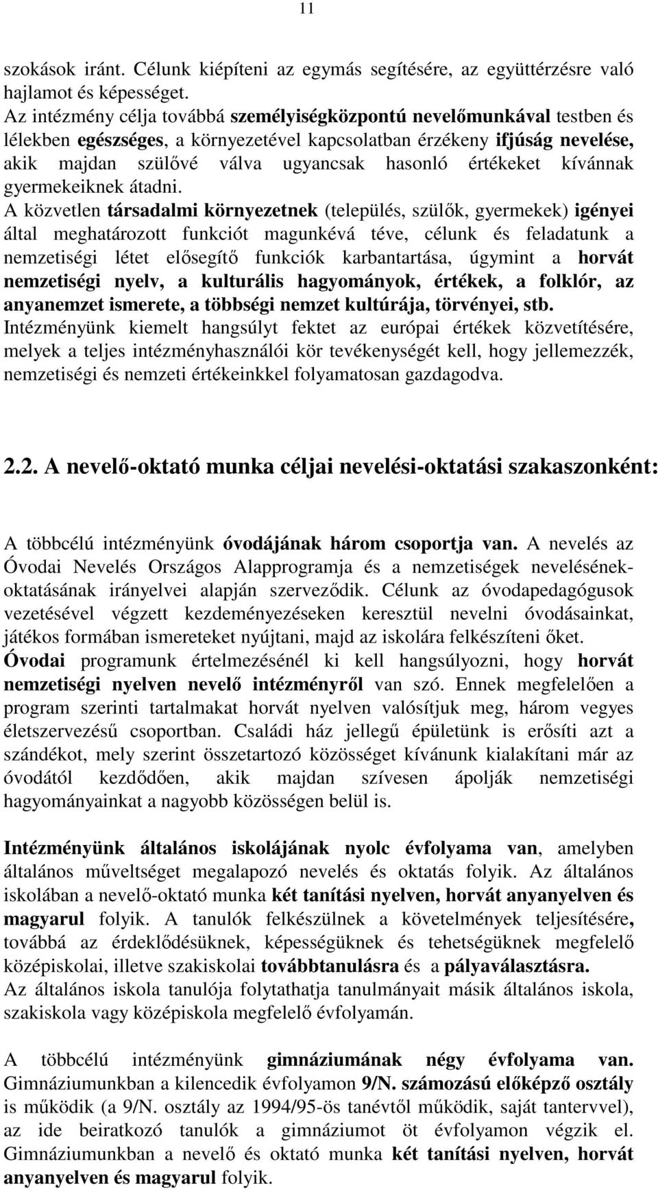 értékeket kívánnak gyermekeiknek átadni.