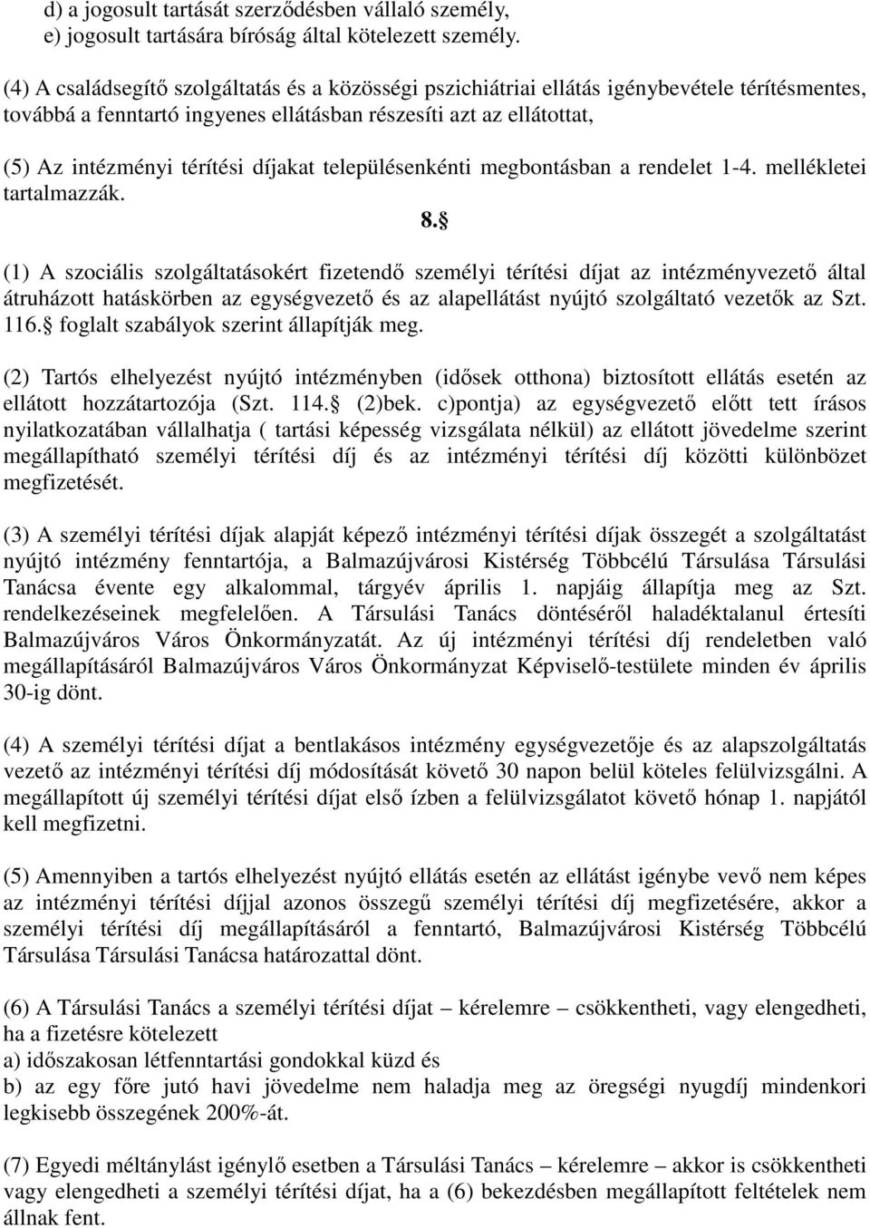 díjakat településenkénti megbontásban a rendelet 1-4. mellékletei tartalmazzák. 8.