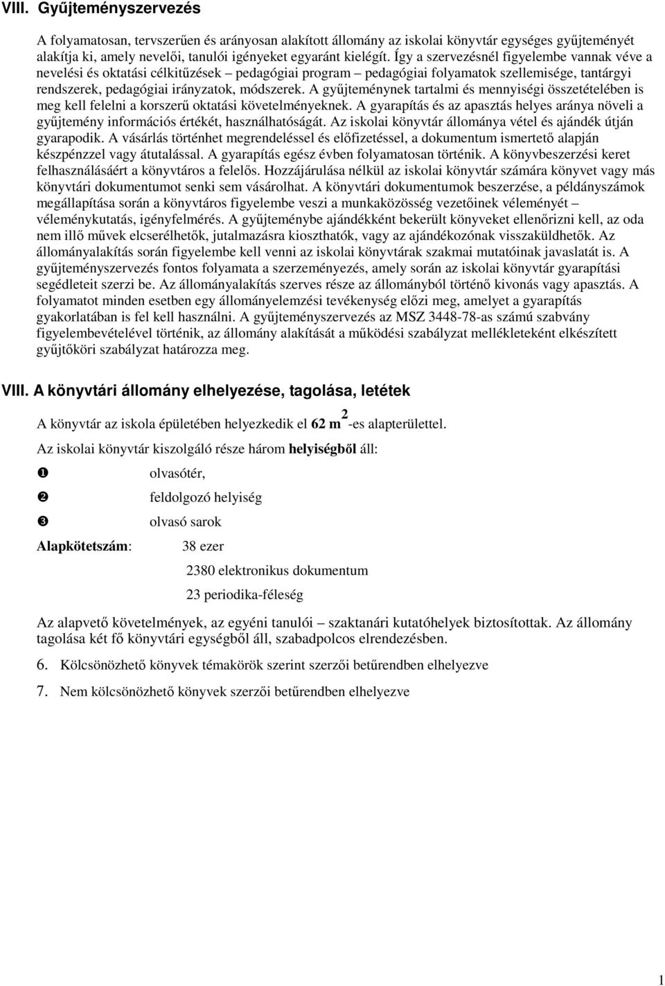 A gyűjteménynek tartalmi és mennyiségi összetételében is meg kell felelni a korszerű oktatási követelményeknek.