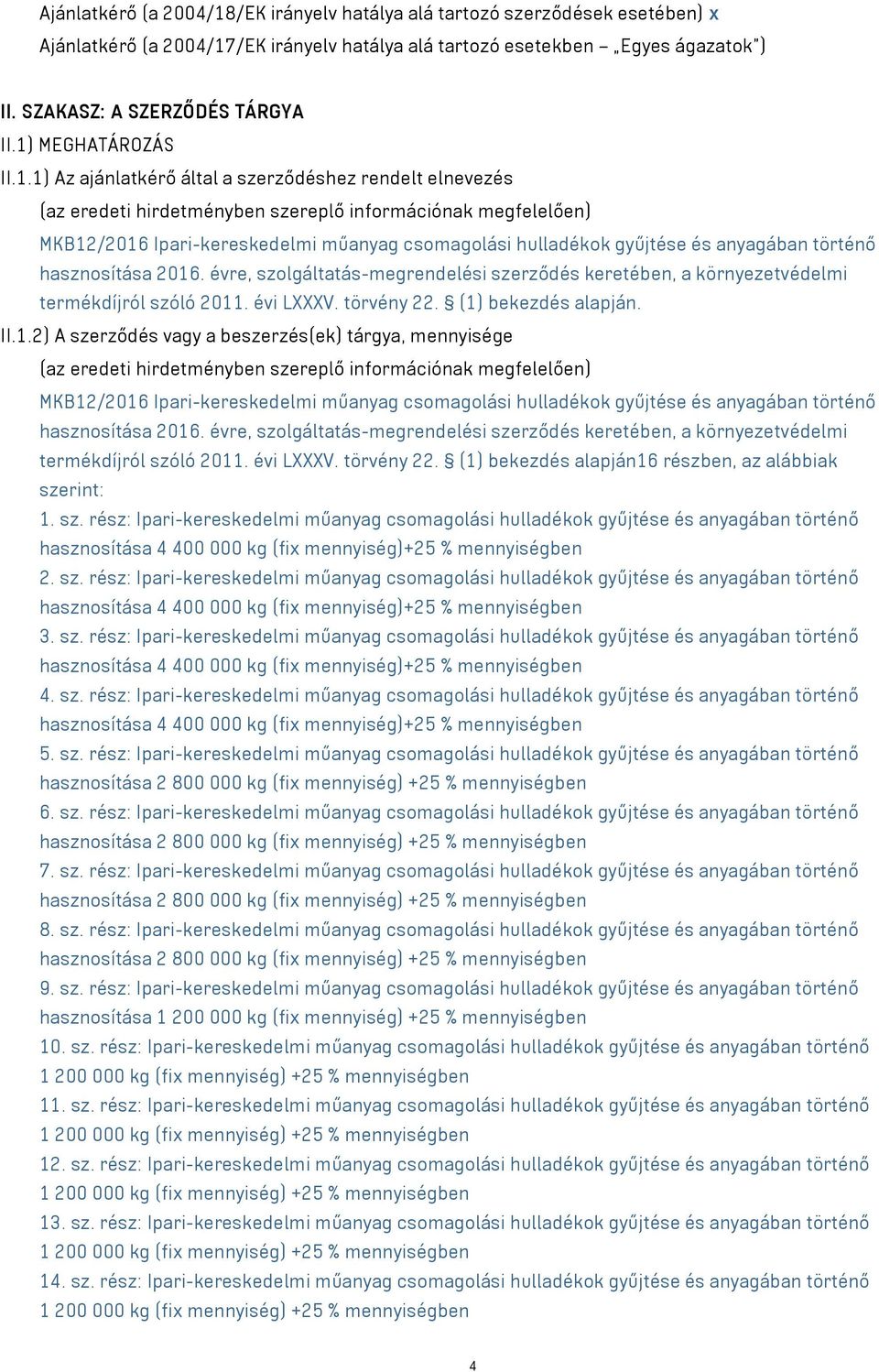 évre, szolgáltatás-megrendelési szerződés keretében, a környezetvédelmi termékdíjról szóló 2011