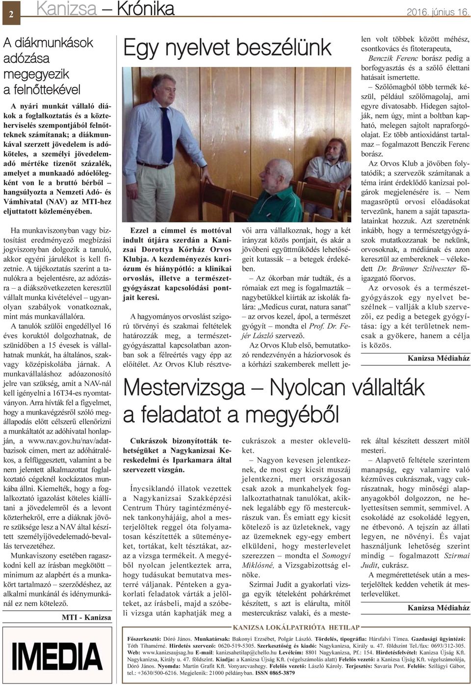 adóköteles, a személyi jövedelemadó mértéke tizenöt százalék, amelyet a munkaadó adóelõlegként von le a bruttó bérbõl hangsúlyozta a Nemzeti Adó- és Vámhivatal (NAV) az MTI-hez eljuttatott