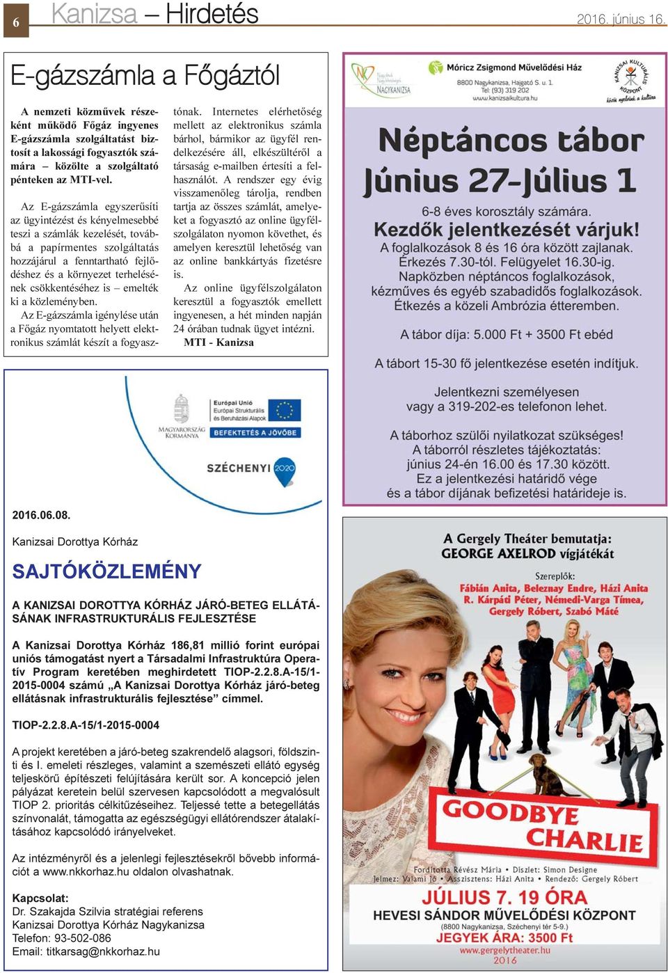 Az E-gázszámla egyszerûsíti az ügyintézést és kényelmesebbé teszi a számlák kezelését, továbbá a papírmentes szolgáltatás hozzájárul a fenntartható fejlõdéshez és a környezet terhelésének