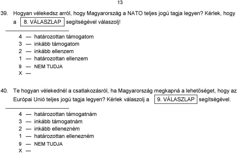 4 határozottan támogatom 3 inkább támogatom 2 inkább ellenzem 1 határozottan ellenzem 40.