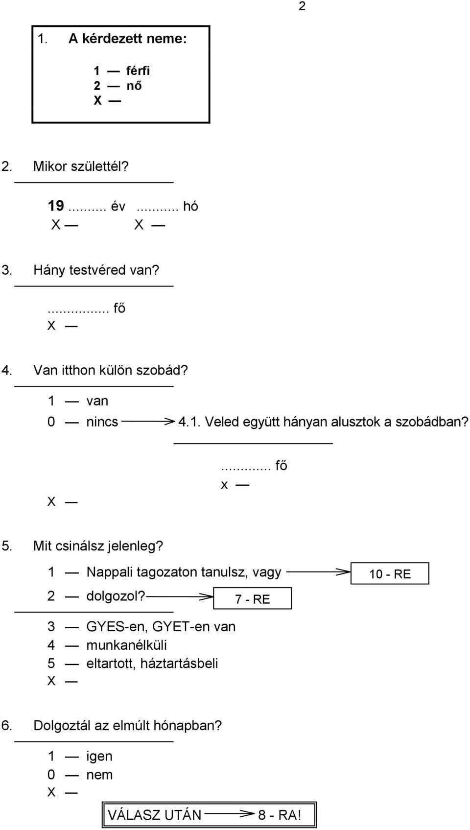 Mit csinálsz jelenleg? 1 Nappali tagozaton tanulsz, vagy 2 dolgozol?