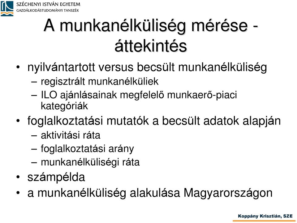 munkaerõ-piaci kategóriák foglalkoztatási mutatók a becsült adatok alapján