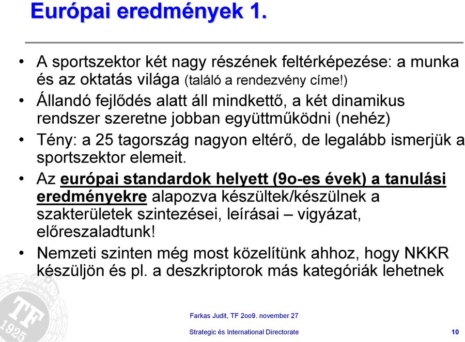 ismerjük a sportszektor elemeit.