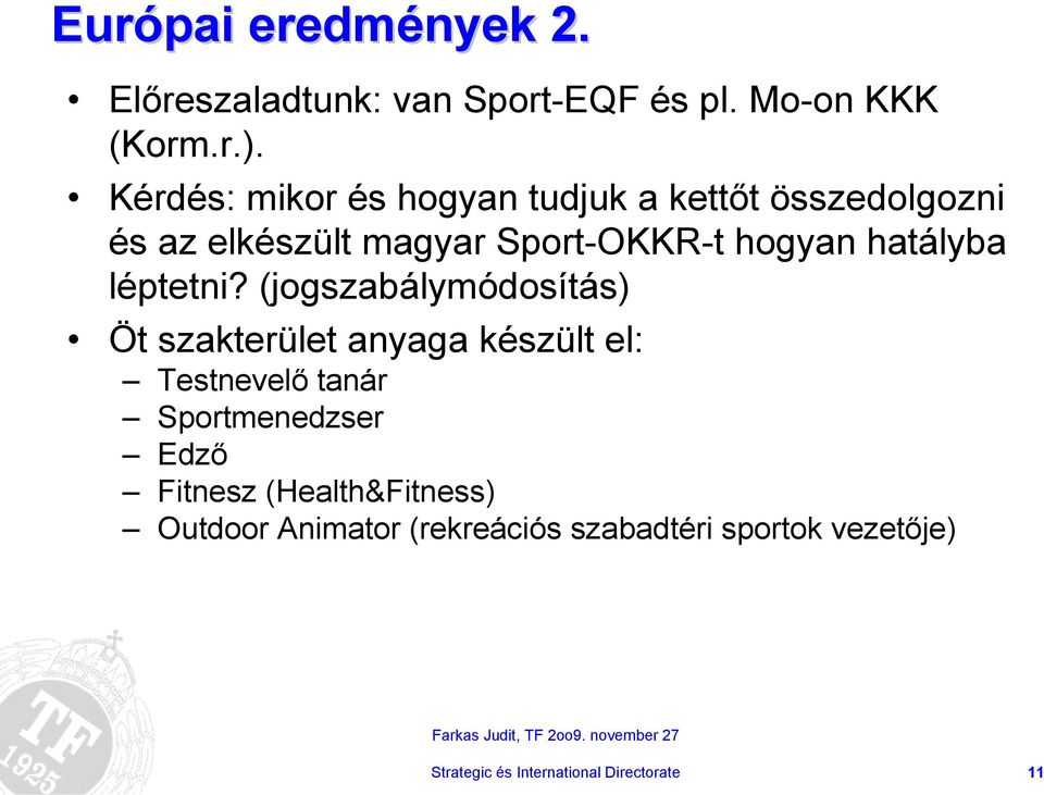 hatályba léptetni?