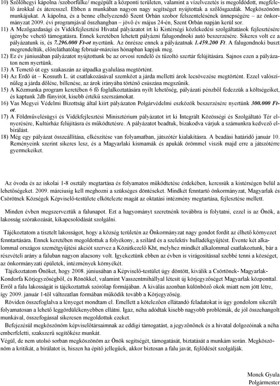 évi programjával összhangban jövő év május 24-én, Szent Orbán napján kerül sor.
