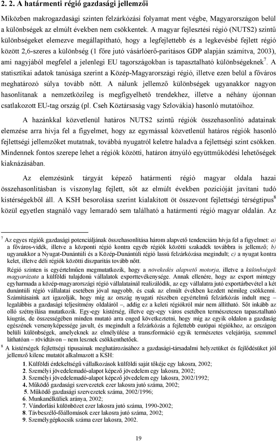 alapján számítva, 2003), ami nagyjából megfelel a jelenlegi EU tagországokban is tapasztalható különbségeknek 7.