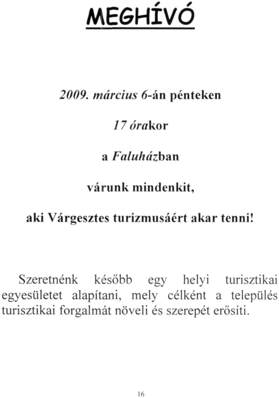 aki Várgesztes turizmusáért akar tenni!