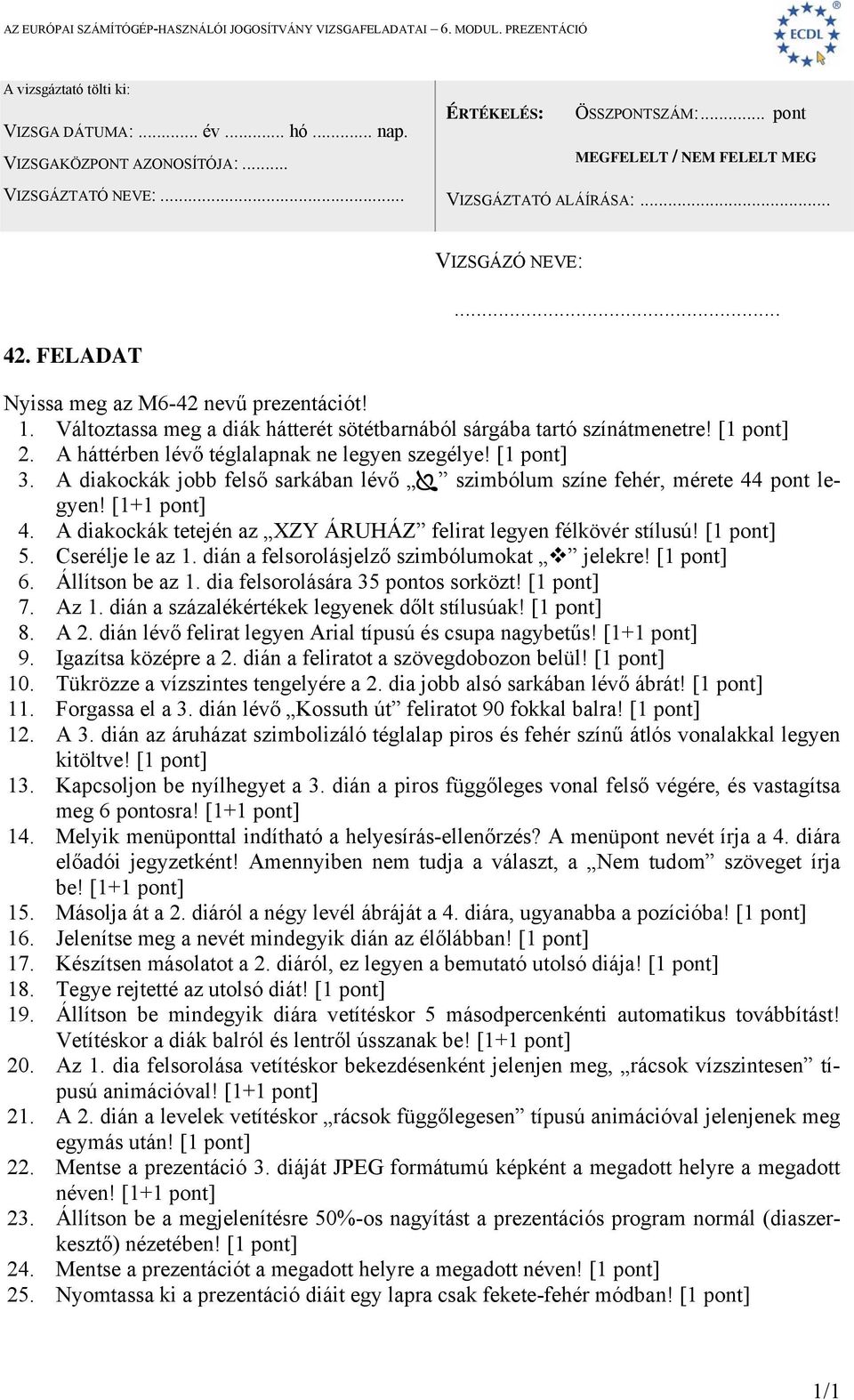 dián a felsorolásjelző szimbólumokat jelekre! [1 pont] 6. Állítson be az 1. dia felsorolására 35 pontos sorközt! [1 pont] 7. Az 1. dián a százalékértékek legyenek dőlt stílusúak! [1 pont] 8. A 2.