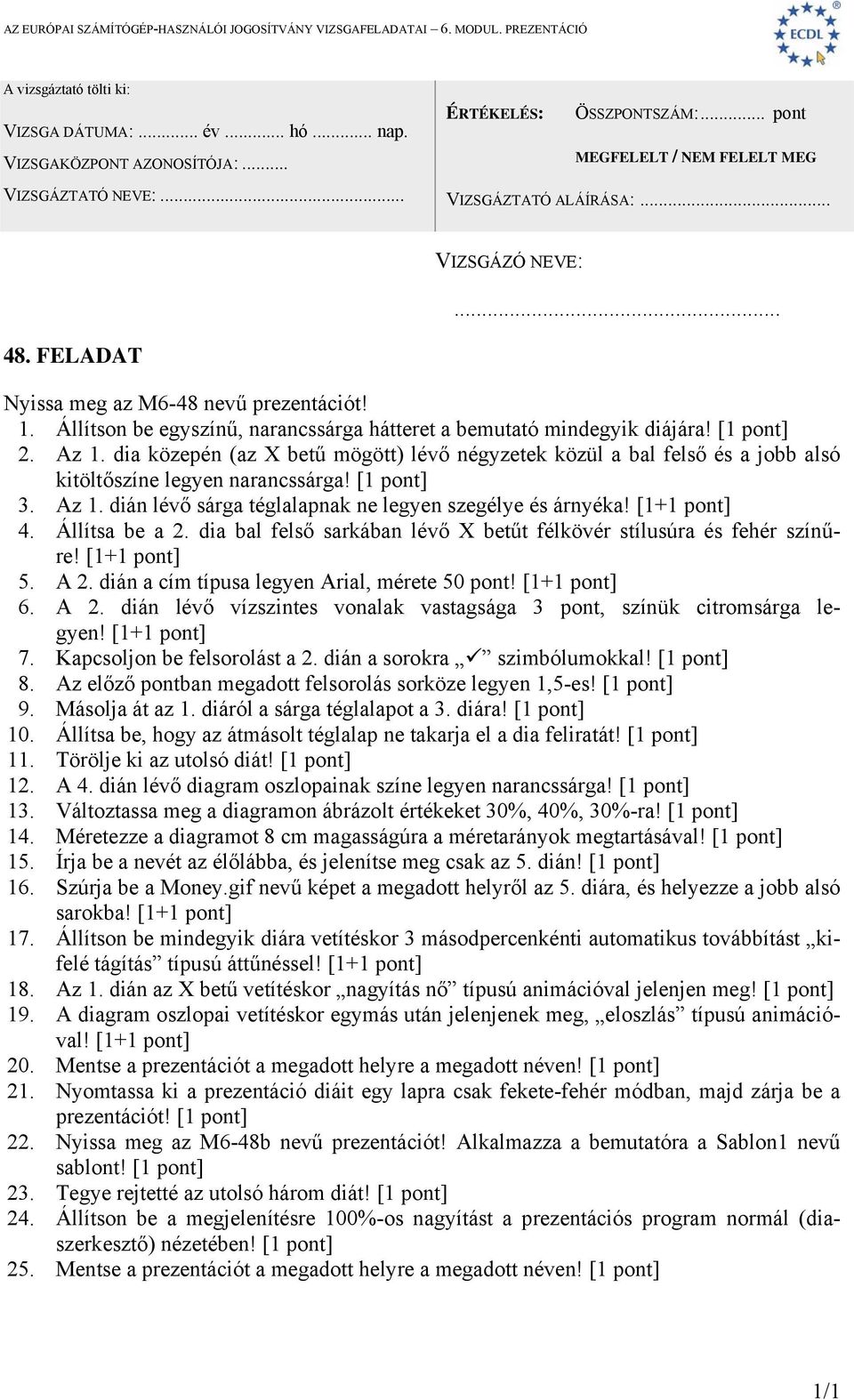 Állítsa be a 2. dia bal felső sarkában lévő X betűt félkövér stílusúra és fehér színűre! 5. A 2. dián a cím típusa legyen Arial, mérete 50 pont! 6. A 2. dián lévő vízszintes vonalak vastagsága 3 pont, színük citromsárga legyen!