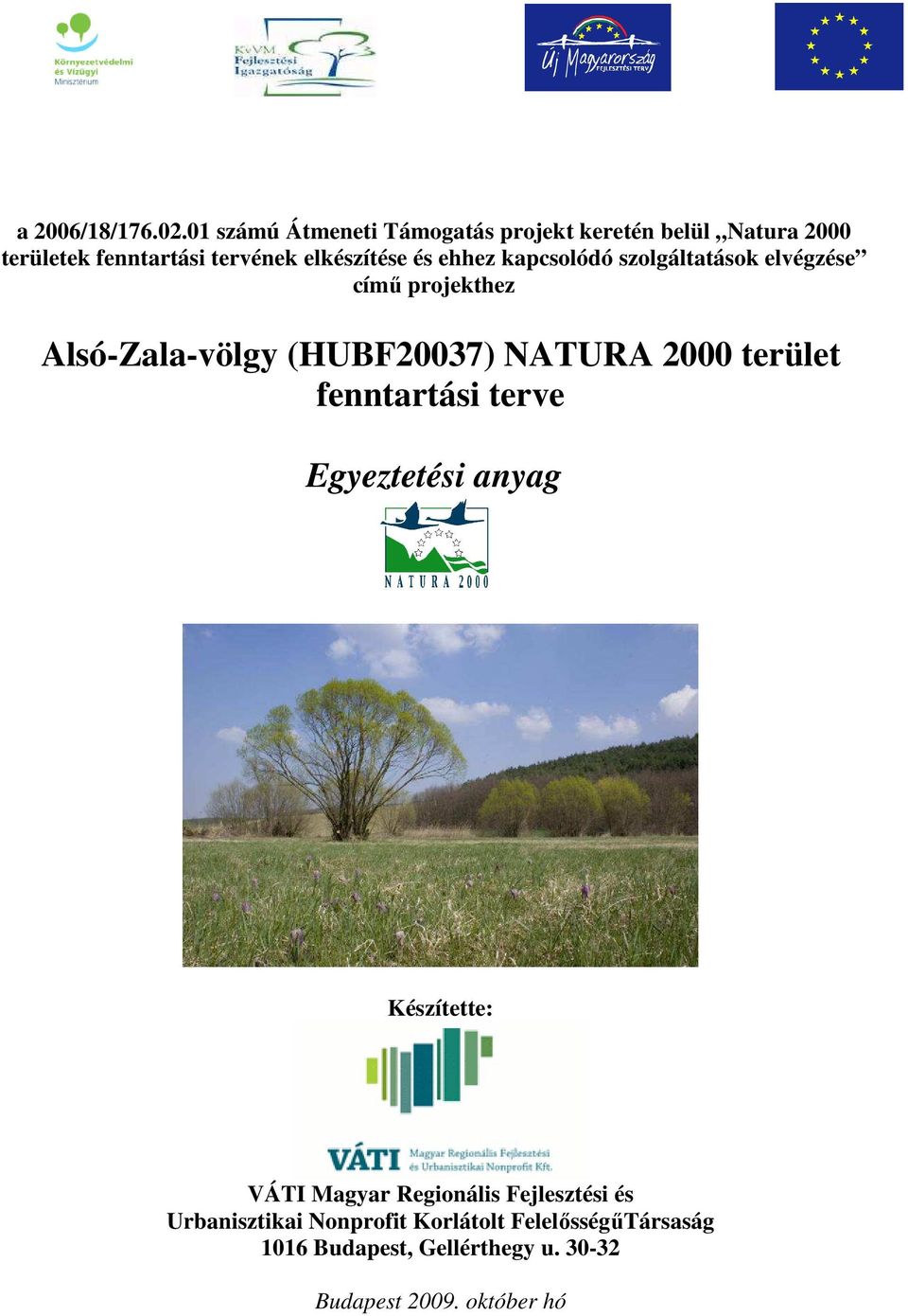 ehhez kapcsolódó szolgáltatások elvégzése címő projekthez Alsó-Zala-völgy (HUBF20037) NATURA 2000 terület