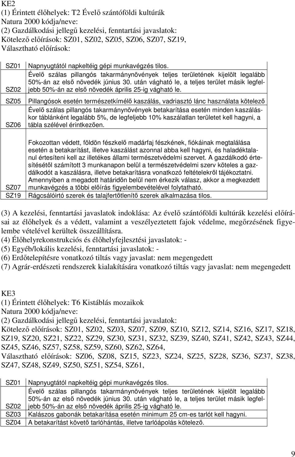 Évelı szálas pillangós takarmánynövények teljes területének kijelölt legalább 50%-án az elsı növedék június 30.