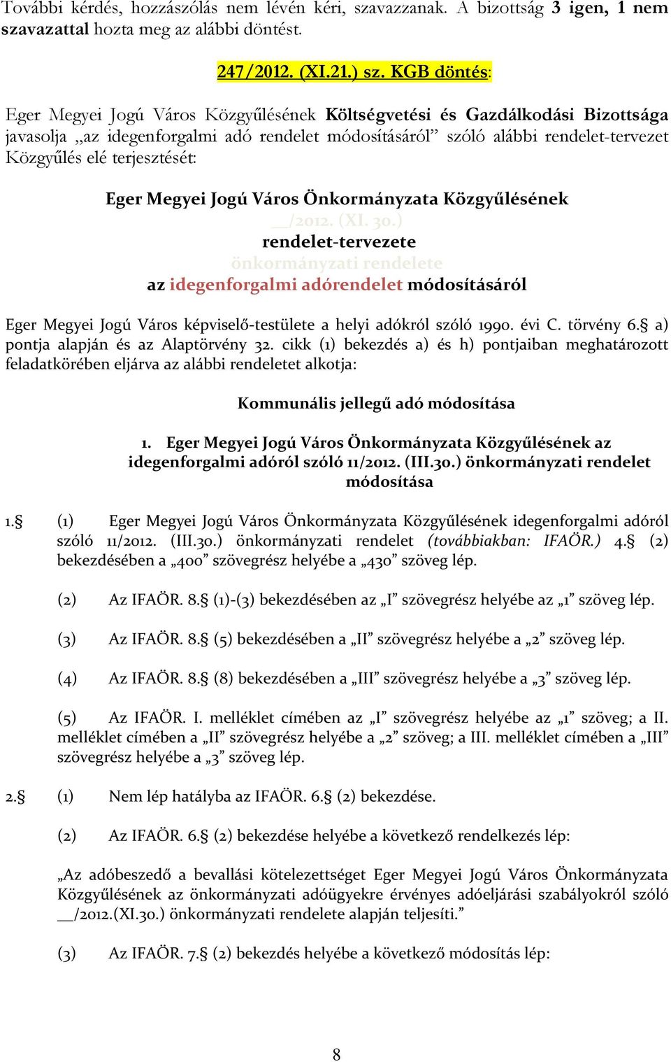 terjesztését: Eger Megyei Jogú Város Önkormányzata Közgyűlésének /2012. (XI. 30.
